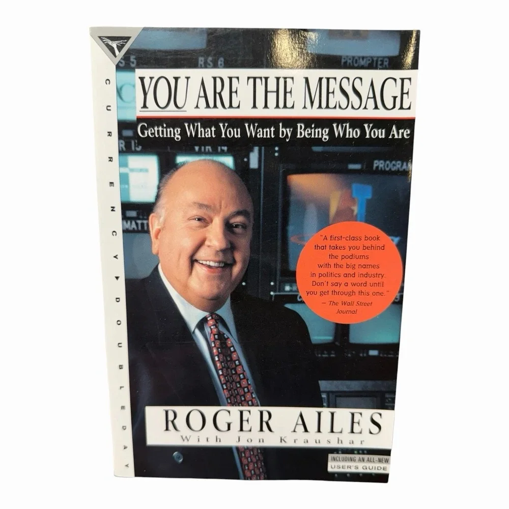 You Are the Message: Getting What You Want by Being Who You Are